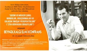 INTERNATIONAL SCIENTIFIC CONFERENCE &quot;ANCIENT AND MODERN EAST: SOURCES, STUDIES, AND PROSPECTS FOR FUTURE DEVELOPMENT&quot; (&quot;ZIYA BUNYADOV READINGS&quot;)